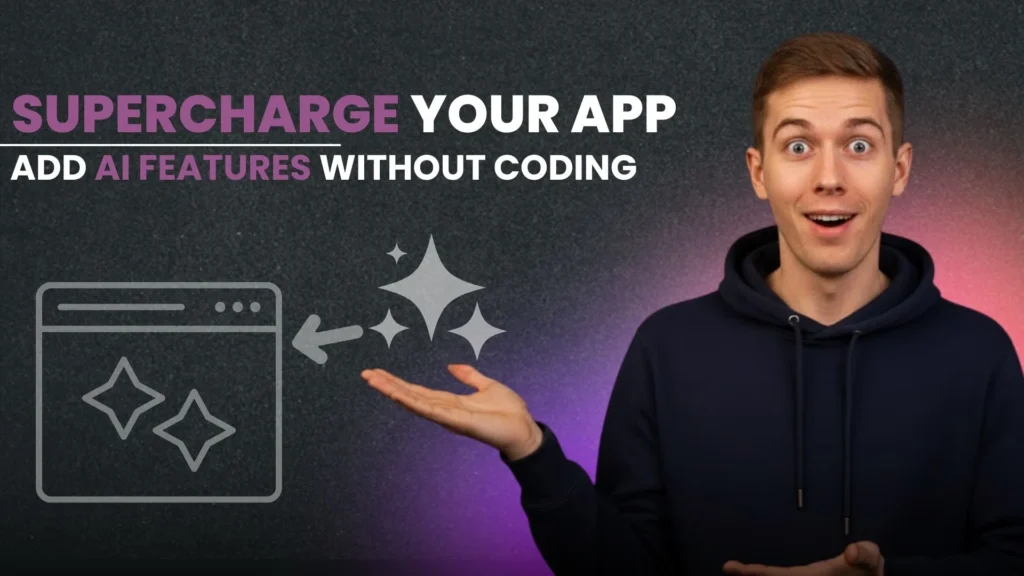 Supercharge Your App Add AI Features Without Coding