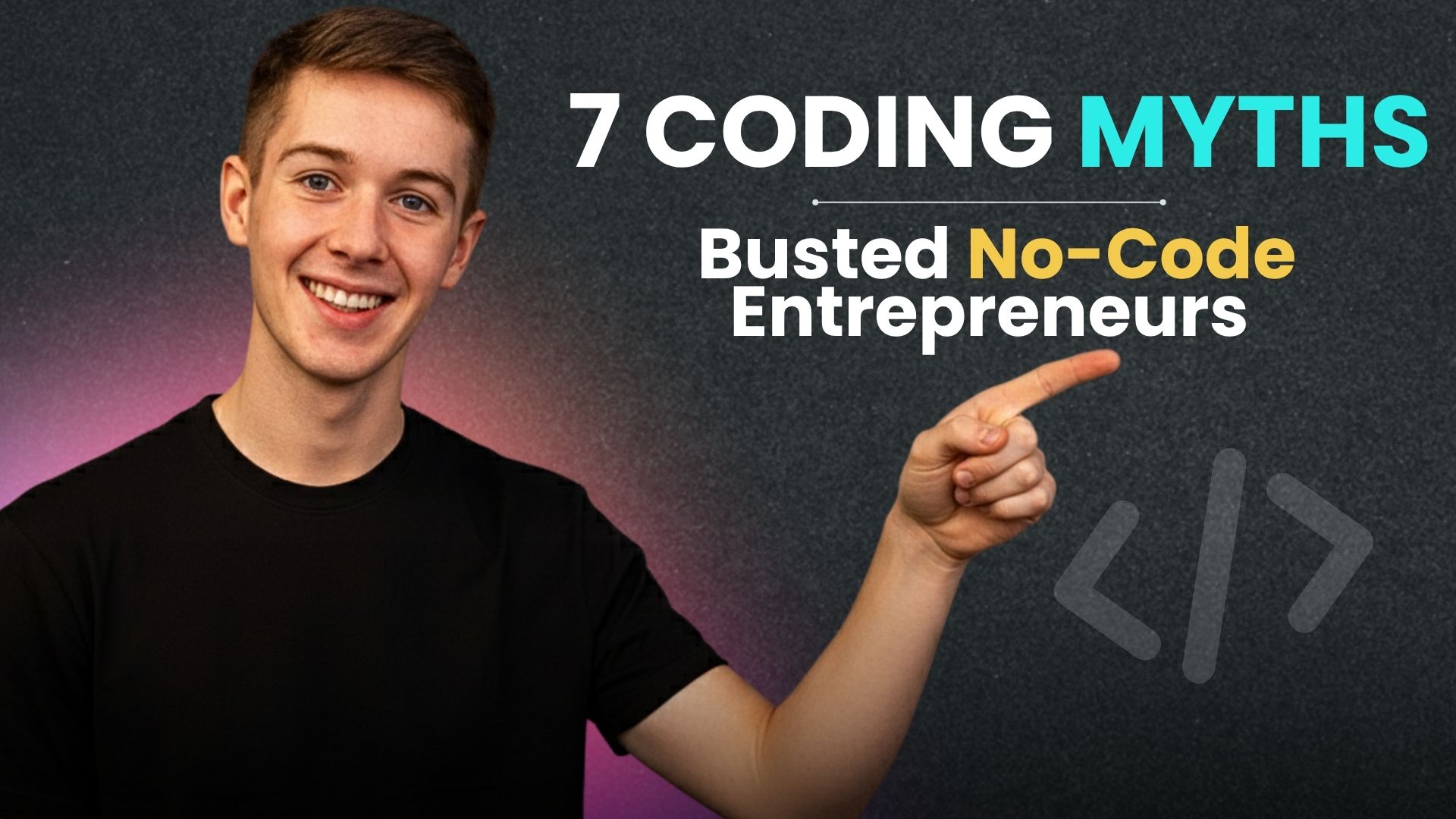 7 Coding Myths Busted No-Code Entrepreneurs Prove You Don't Need to Code to Build (1)
