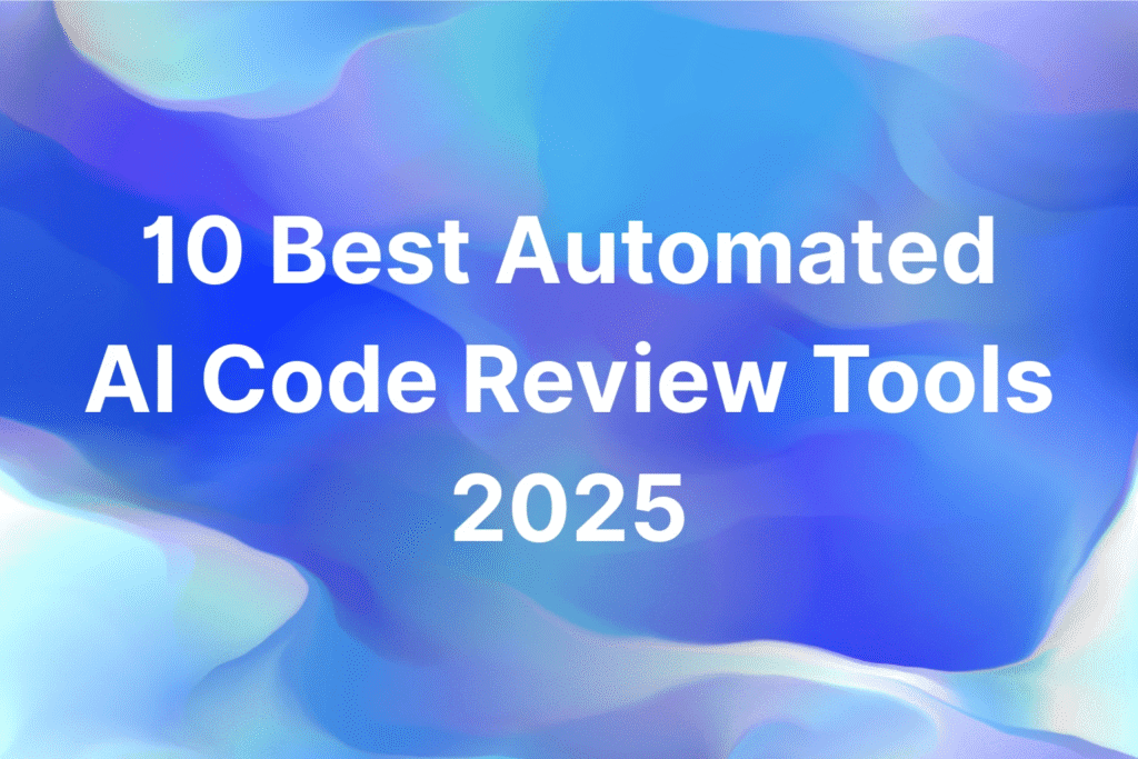 Top 10 automated AI code review tools to use in 2025.