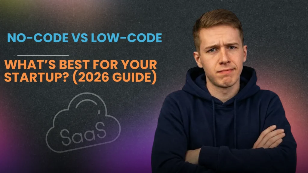 No-Code vs. Low-Code: What’s Best for Your Startup? (2026 Guide)