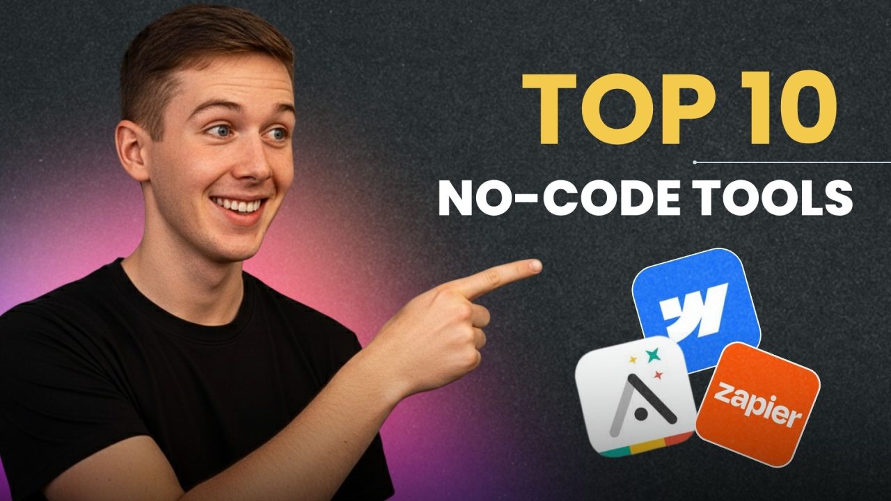 Top 10 No-Code Tools I Wish I Discovered Sooner