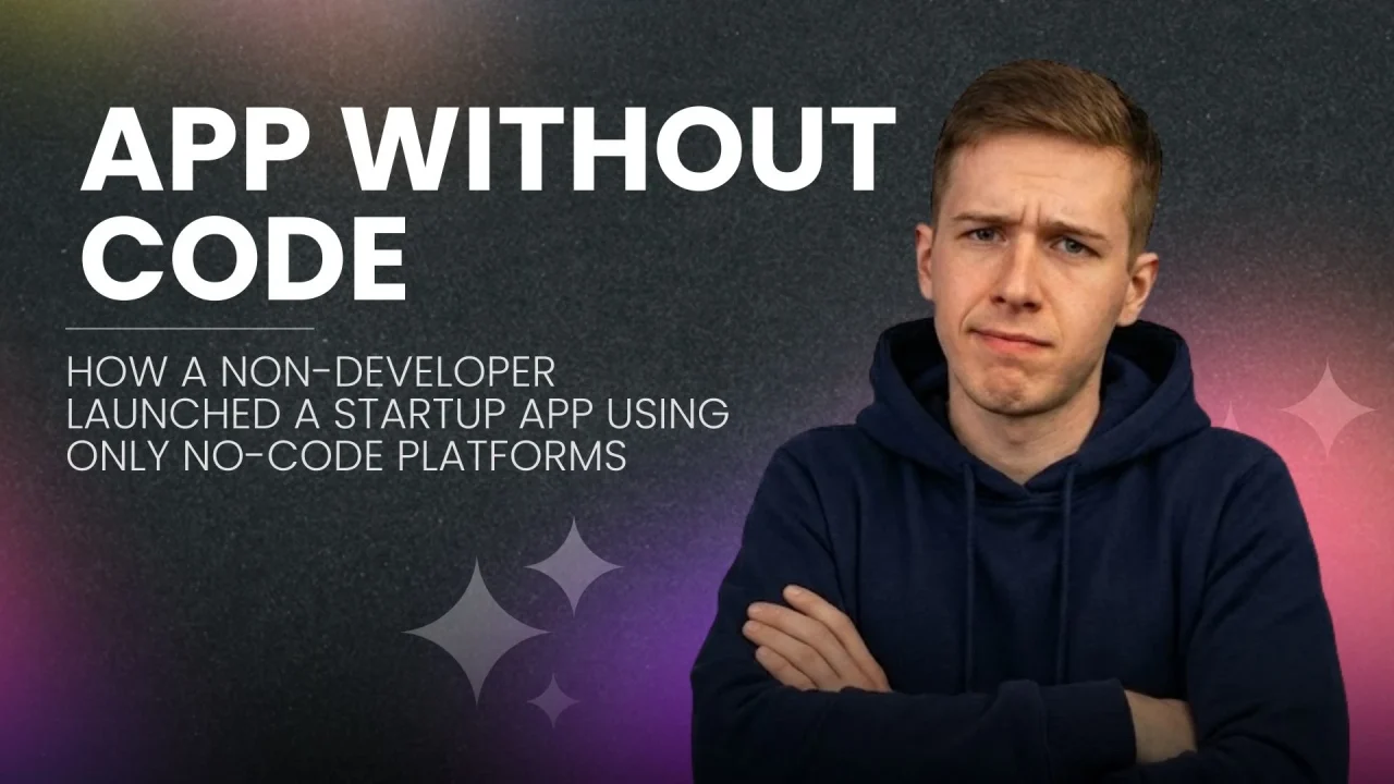 How a Non-Developer Launched a Startup App Using Only No-Code Platforms.